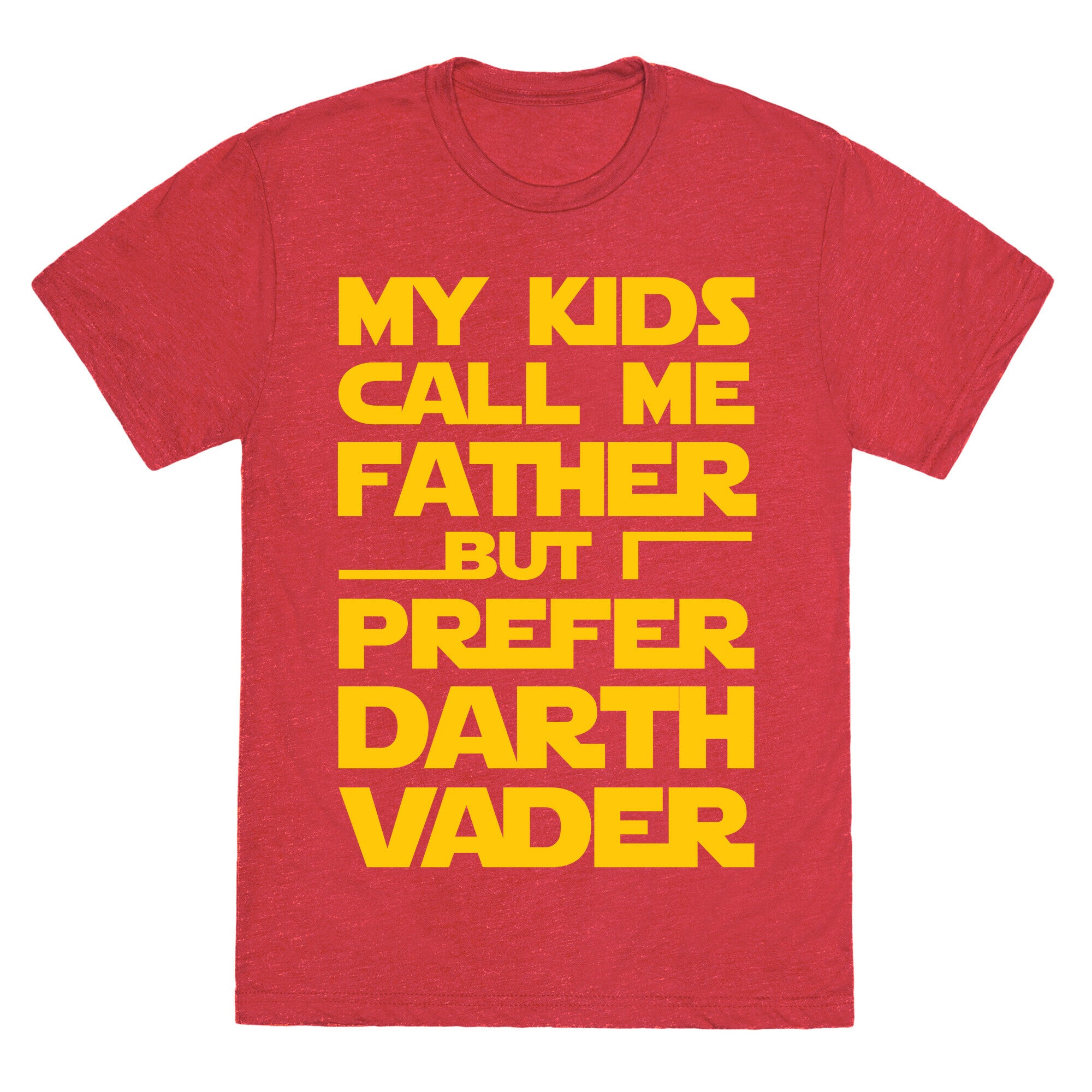 My Kids Call Me Father But I Prefer Darth Vader Unisex Triblend Tee